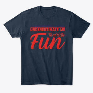 "Underestimate Me T-Shirt"